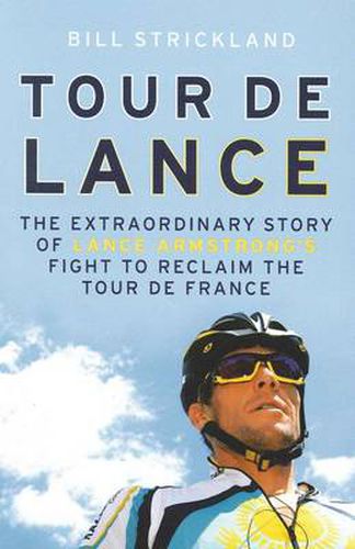 Cover image for Tour de Lance: The extraordinary story of Lance Armstrong's fight to reclaim the Tour de France