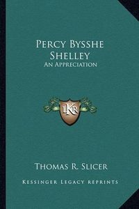 Cover image for Percy Bysshe Shelley: An Appreciation