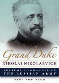 Cover image for Grand Duke Nikolai Nikolaevich: Supreme Commander of the Russian Army