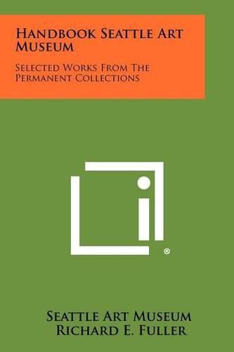 Cover image for Handbook Seattle Art Museum: Selected Works from the Permanent Collections