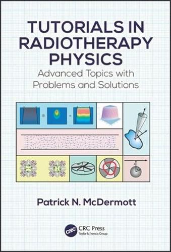 Cover image for Tutorials in Radiotherapy Physics: Advanced Topics with Problems and Solutions