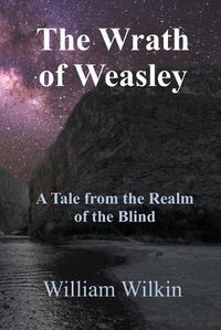 Cover image for The Wrath of Weasley: A Story from the Realm of the Blind