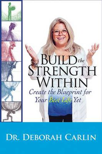 Cover image for Build the Strength Within: Create the Blueprint for Your Best Life Yet