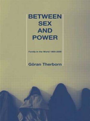 Cover image for Between Sex and Power: Family in the World 1900-2000