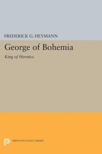 Cover image for George of Bohemia: King of Heretics