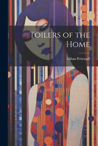 Cover image for Toilers of the Home