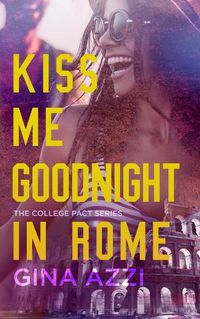 Cover image for Kiss Me Goodnight in Rome: A College Romance