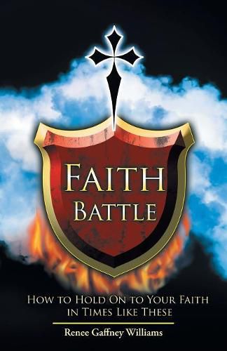 Cover image for Faith Battle: How to Hold on to Your Faith in Times Like These