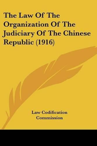 Cover image for The Law of the Organization of the Judiciary of the Chinese Republic (1916)