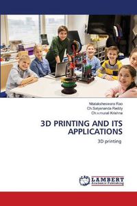 Cover image for 3D Printing and Its Applications