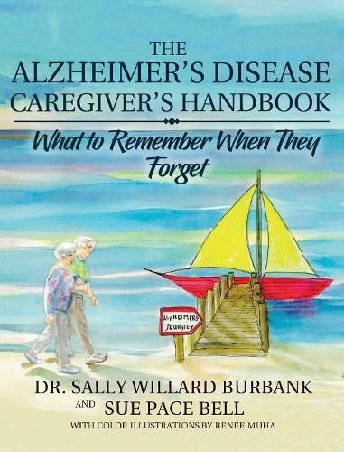 Cover image for The Alzheimer's Disease Caregiver's Handbook: What to Remember When They Forget