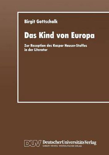 Cover image for Das Kind Von Europa: Zur Rezeption Des Kaspar Hauser-Stoffes in Der Literatur