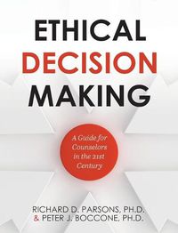 Cover image for Ethical Decision Making: A Guide for Counselors in the 21st Century