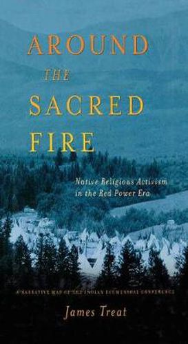 Cover image for Around the Sacred Fire: Native Religious Activism in the Red Power Era