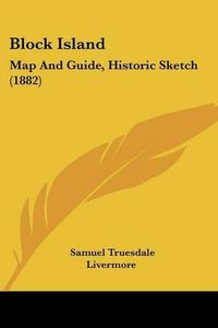 Cover image for Block Island: Map and Guide, Historic Sketch (1882)