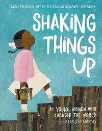Cover image for Shaking Things Up: 14 Young Women Who Changed the World