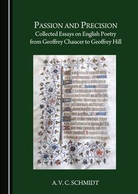 Cover image for Passion and Precision: Collected Essays on English Poetry from Geoffrey Chaucer to Geoffrey Hill