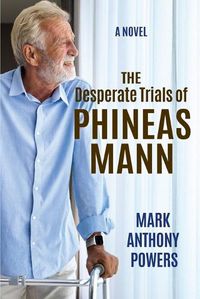 Cover image for The Desperate Trials of Phineas Mann