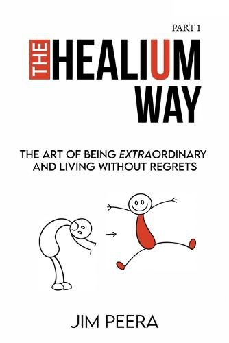 Cover image for The Healium Way: The Art of Being Extraordinary and Living Without Regrets