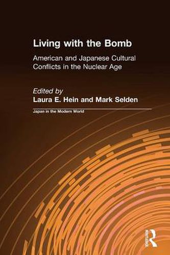 Cover image for Living with the Bomb: American and Japanese Cultural Conflicts in the Nuclear Age: American and Japanese Cultural Conflicts in the Nuclear Age