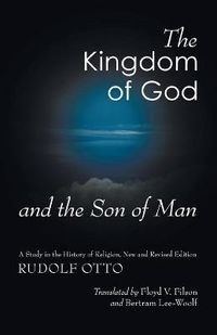 Cover image for The Kingdom of God and the Son of Man: A Study in the History of Religion, New and Revised Edition