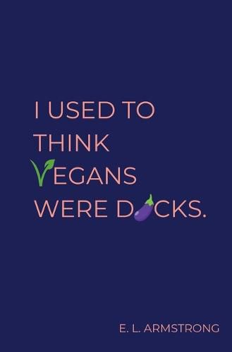 Cover image for I Used to Think Vegans Were Dicks