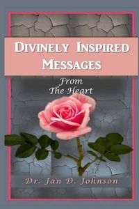 Cover image for Divinely Inspired Messages from the Heart