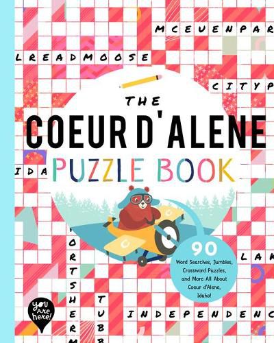 The Coeur d'Alene Puzzle Book: 90 Word Searches, Jumbles, Crossword Puzzles, and More All about Coeur d'Alene, Idaho!