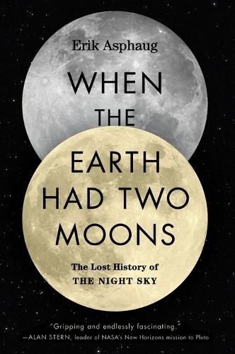 Cover image for When the Earth Had Two Moons: The Lost History of the Night Sky