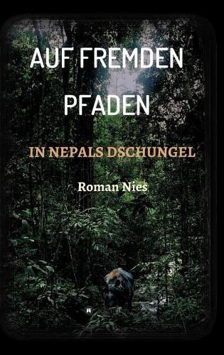 Cover image for Auf fremden Pfaden in Nepals Dschungel