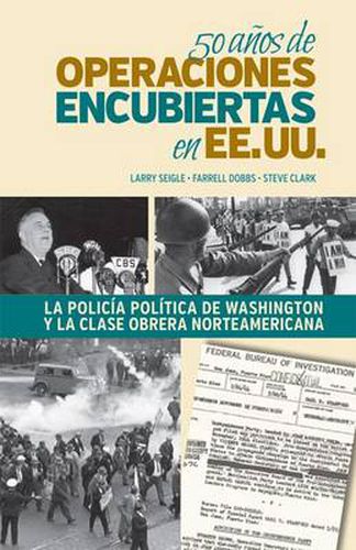 Cover image for 50 Anos de Operaciones Encubiertas en EE UU: La Policia Politica de Washington y la Clase Obrera