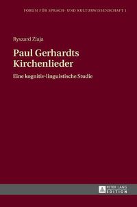 Cover image for Paul Gerhardts Kirchenlieder: Eine Kognitiv-Linguistische Studie