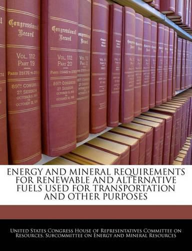 Cover image for Energy and Mineral Requirements for Renewable and Alternative Fuels Used for Transportation and Other Purposes