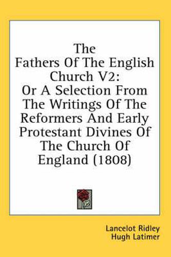 Cover image for The Fathers of the English Church V2: Or a Selection from the Writings of the Reformers and Early Protestant Divines of the Church of England (1808)