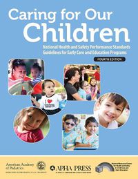 Cover image for Caring for Our Children: National Health and Safety Performance Standards Guidelines for Early Care and Education Programs