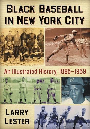 Cover image for Black Baseball in New York City: An Illustrated History, 1885-1959