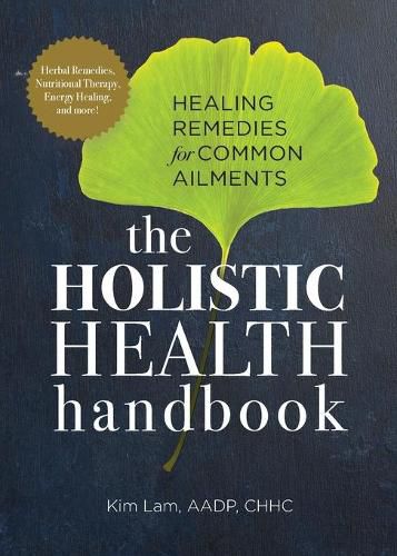 Cover image for The Holistic Health Handbook: Healing Remedies for Common Ailments