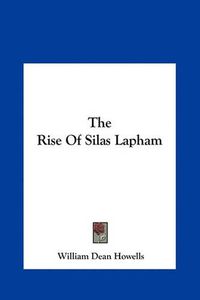 Cover image for The Rise of Silas Lapham the Rise of Silas Lapham