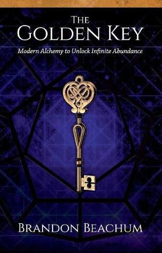 Cover image for The Golden Key: Modern Alchemy to Unlock Infinite Abundance