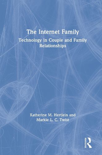 Cover image for The Internet Family: Technology in Couple and Family Relationships