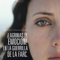 Cover image for !Lagrimas de Emocion! En La Guerrilla de la Farc.