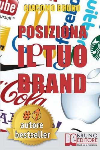 Posiziona Il Tuo Brand: I Segreti del Brand Positioning per il Posizionamento del tuo Marchio