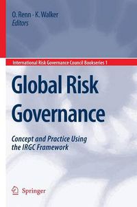 Cover image for Global Risk Governance: Concept and Practice Using the IRGC Framework