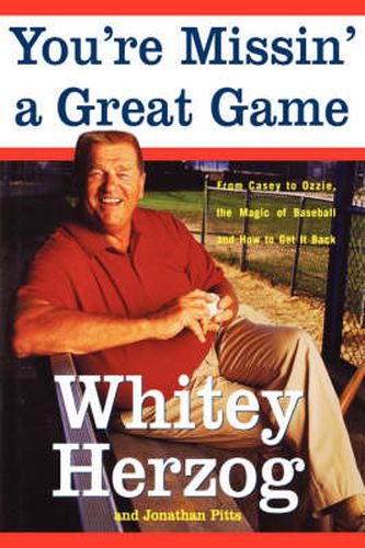 Cover image for You're Missin' a Great Game: From Casey to Ozzie, the Magic of Baseball and How to Get It Back