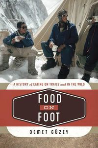 Cover image for Food on Foot: A History of Eating on Trails and in the Wild