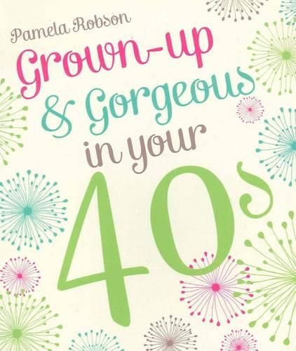 Cover image for Grown-up & Gorgeous in Your 40s