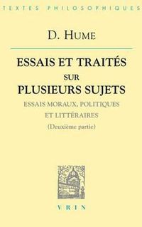 Cover image for David Hume: Essais Et Traites Sur Plusieurs Sujets II: Essais Moraux, Politiques Et Litteraires (Deuxieme Partie)