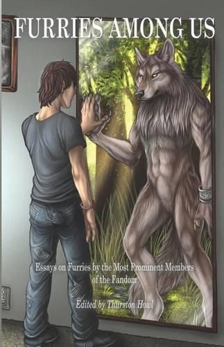 Cover image for Furries Among Us: Essays on Furries by the Most Prominent Members of the Fandom