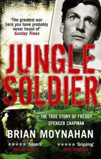 Cover image for Jungle Soldier: The true story of Freddy Spencer Chapman