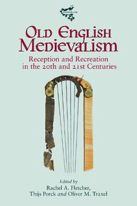 Cover image for Old English Medievalism: Reception and Recreation in the 20th and 21st Centuries